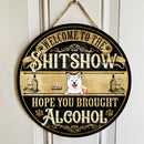 Pawzity Welcome To The Shitshow Custom Wooden Signs, Gifts For Dog Lovers, Hope You Brought Alcohol Vintage Signs , Dog Mom Gifts