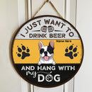 Pawzity Welcome Signs, Customized Background Color Custom Wooden Signs, I Just Want Drink Beer And Hang Out With My Dogs , Dog Mom Gifts