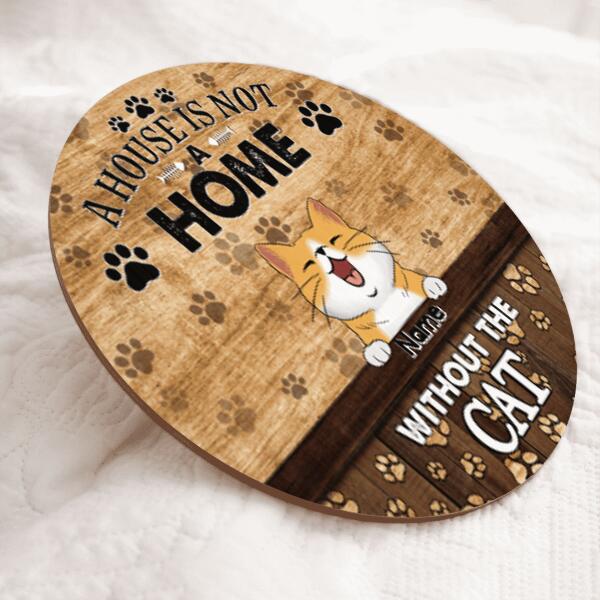 Pawzity Custom Wooden Sign, Gifts For Cat Lovers, A House Is Not A Home Without The Cats , Cat Mom Gifts