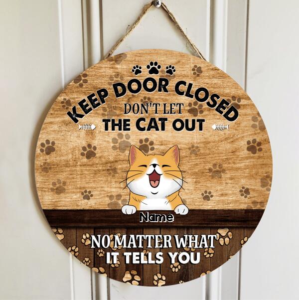 Pawzity Keep Door Closed Custom Wooden Sign, Gifts For Cat Lovers, Don't Let The Cats Out No Matter What They Tell You , Cat Mom Gifts