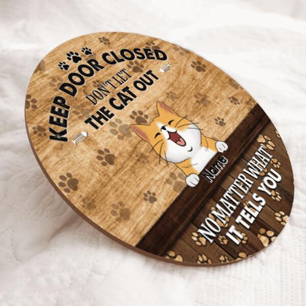 Pawzity Keep Door Closed Custom Wooden Sign, Gifts For Cat Lovers, Don't Let The Cats Out No Matter What They Tell You , Cat Mom Gifts