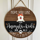Pawzity Custom Wooden Signs, Gifts For Pet Lovers, Hope You Like Animals And Kids Because It's A Zoo In Here