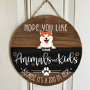 Pawzity Custom Wooden Signs, Gifts For Dog Lovers, Hope You Like Animals And Kids Because It's A Zoo In Here , Dog Mom Gifts