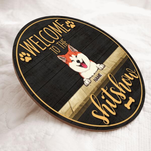 Pawzity Welcome To The Shitshow Custom Wooden Signs, Gifts For Dog Lovers, Round Welcome Signs , Dog Mom Gifts