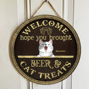 Pawzity Welcome Door Signs, Gifts For Cat Lovers, Hope You Brought Beer And Cat Treats Custom Wooden Signs , Cat Mom Gifts