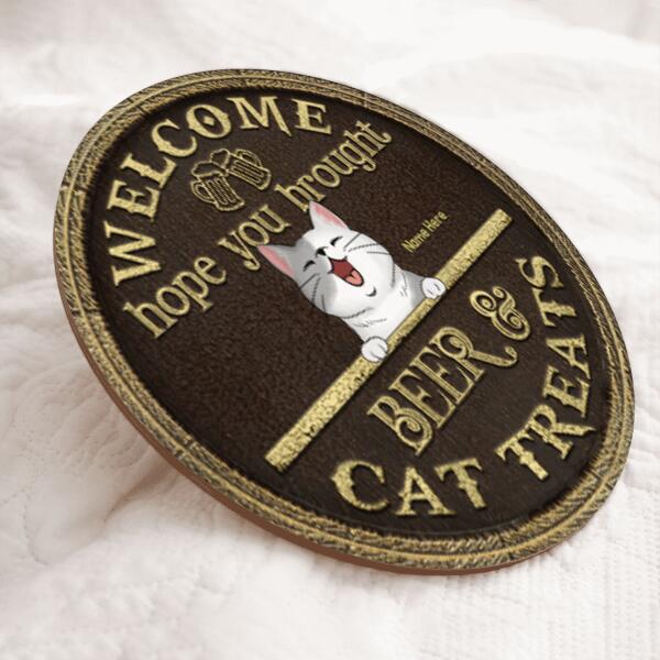 Pawzity Welcome Door Signs, Gifts For Cat Lovers, Hope You Brought Beer And Cat Treats Custom Wooden Signs , Cat Mom Gifts