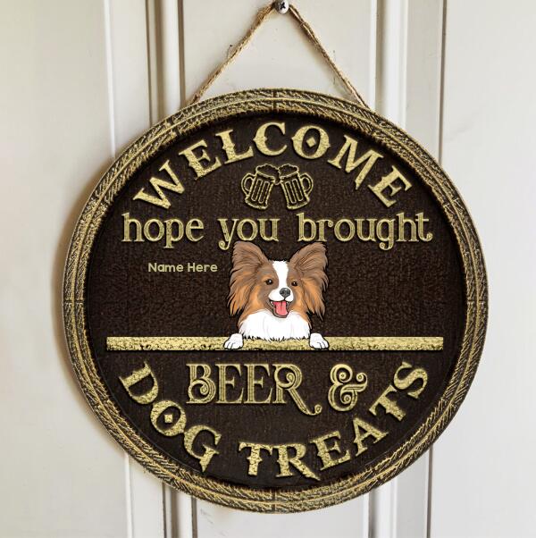 Pawzity Welcome Door Signs, Gifts For Dog Lovers, Hope You Brought Beer And Dog Treats Custom Wooden Signs , Dog Mom Gifts