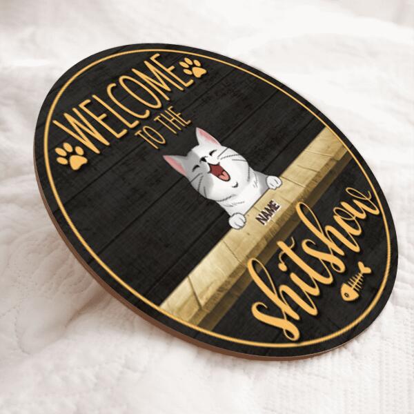 Pawzity Welcome To The Shitshow Custom Wooden Signs, Gifts For Cat Lovers, Round Welcome Signs , Cat Mom Gifts