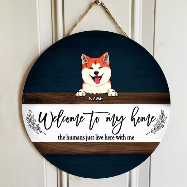 Pawzity Welcome To Our Home Custom Signs Wood, Gifts For Dog Lovers, The Humans Just Live Here With Us , Dog Mom Gifts
