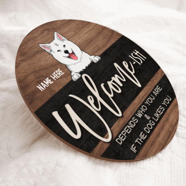 Pawzitty Welcome Ish Sign, Gifts For Dog Lovers, Depends Who You & If The Dogs Like You Custom Wooden Signs , Dog Mom Gifts