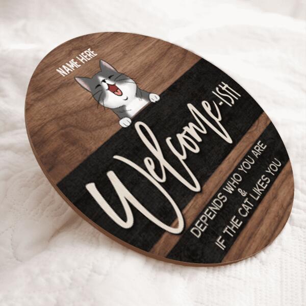 Pawzitty Welcome Ish Sign, Gifts For Cat Lovers, Depends Who You & If The Cats Like You Custom Wooden Signs , Cat Mom Gifts