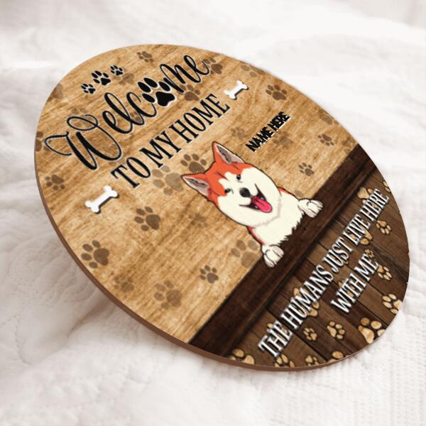 Pawzity Welcome To Our Home Custom Wooden Sign, Gifts For Pet Lovers, The Humans Just Live Here With Us Funny Signs