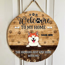 Pawzity Welcome To Our Home Custom Wooden Sign, Gifts For Pet Lovers, The Humans Just Live Here With Us Funny Signs