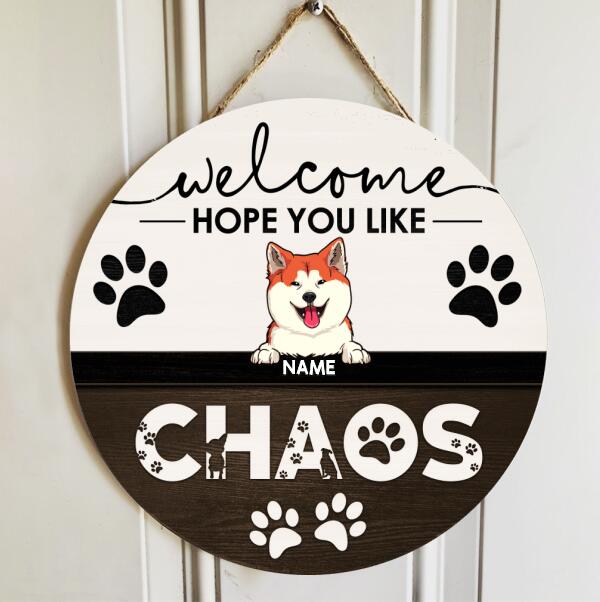 Pawzity Welcome Door Signs, Gifts For Pet Lovers, Hope You Like Chaos Custom Wooden Signs