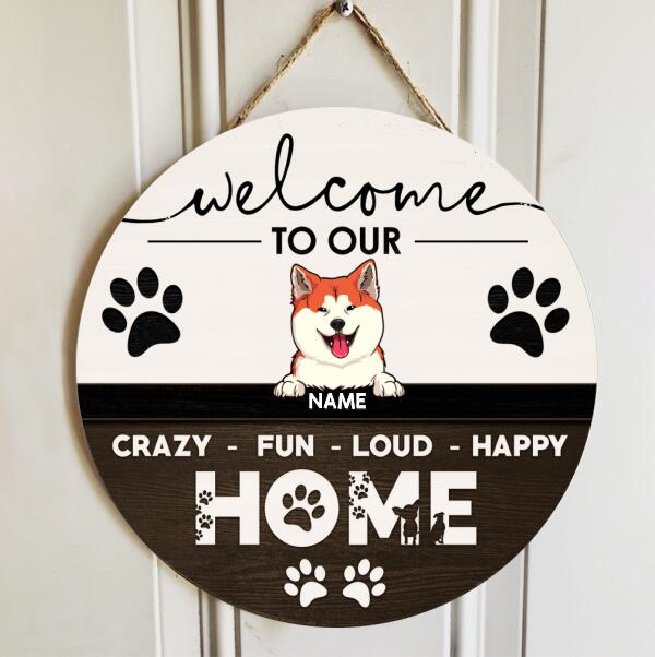 Pawzity Welcome Sign, Gifts For Dog Lovers, Welcome To Our Crazy Fun Loud Happy Home Custom Wooden Signs , Dog Mom Gifts