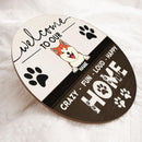 Pawzity Welcome Sign, Gifts For Pet Lovers, Welcome To Our Crazy Fun Loud Happy Home Custom Wooden Signs