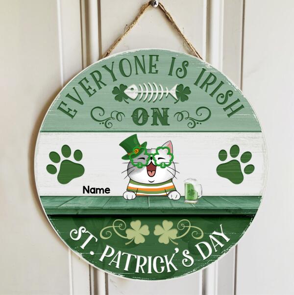 St. Patrick's Day Custom Wooden Signs, Gifts For Cat Lovers, Everyone Is Irish On St. Patrick's Day Custom Signs Outdoor , Cat Mom Gifts