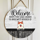 Pawzity Welcome Hope You Like Chaos And Wet Kisses Funny Signs, Gift For Dog Lovers, White Theme Custom Wooden Signs , Dog Mom Gifts