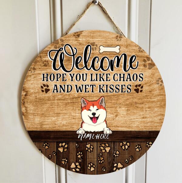 Pawzity Welcome Hope You Like Chaos And Wet Kisses Funny Signs, Gift For Dog Lovers, Paw Prints Custom Wooden Signs , Dog Mom Gifts