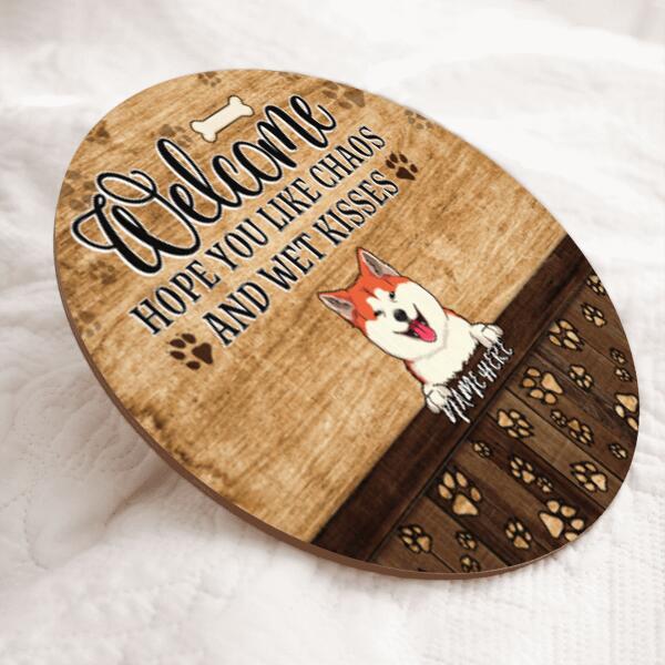 Pawzity Welcome Hope You Like Chaos And Wet Kisses Funny Signs, Gift For Dog Lovers, Paw Prints Custom Wooden Signs , Dog Mom Gifts