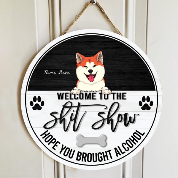 Pawzity Welcome To The Shit Show Hope You Brought Alcohol Funny Signs, Gifts For Dog Lovers, Black & White , Dog Mom Gifts