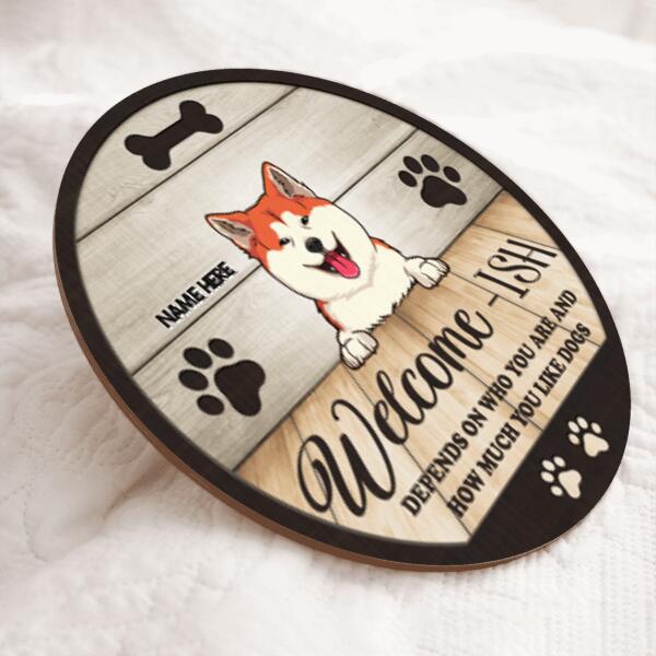 Pawzitty Welcome Ish Sign, Gifts For Dog Lovers, Depends On How Much You Like Dogs Custom Wooden Signs , Dog Mom Gifts