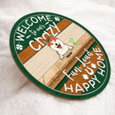 St. Patrick's Day Welcome To Our Home Custom Wooden Sign, Gifts For Pet Lovers, Crazy Fun Loud & Happy Welcome Door Sign