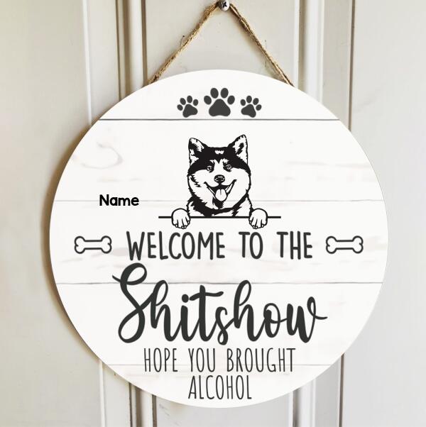 Pawzity Welcome To The Shitshow Custom Wooden Signs, Gifts For Dog Lovers, Hope You Brought Alcohol Wooden Welcome Sign , Dog Mom Gifts