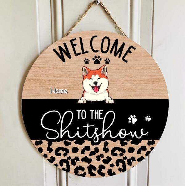 Pawzity Welcome To The Shitshow Custom Wooden Signs, Gifts For Dog Lovers, Leopard Round Welcome Signs , Dog Mom Gifts