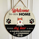 Pawzity Welcome To Our Home Signs, Gifts For Dog Lovers, Where Dog Hair Is Both A Fashion Accessory & A Condiment , Dog Mom Gifts
