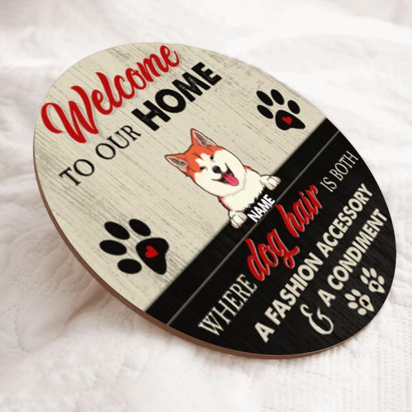 Pawzity Welcome To Our Home Signs, Gifts For Dog Lovers, Where Dog Hair Is Both A Fashion Accessory & A Condiment , Dog Mom Gifts
