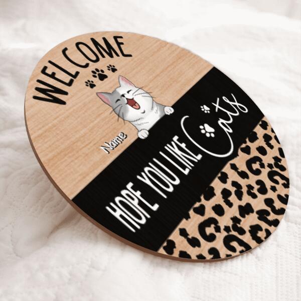 Pawzity Welcome Door Signs, Gifts For Cat Lovers, Hope You Like Cats Leopard Custom Wooden Signs , Cat Mom Gifts