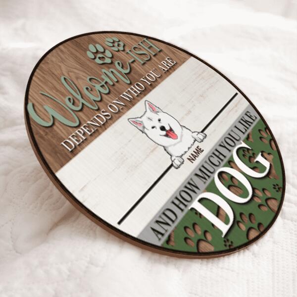 Pawzity Welcome Door Signs, Gifts For Dog Lovers, Welcome-ish Depends On Who You Are , Dog Mom Gifts