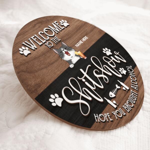 Pawzity Welcome To The Shitshow Hope You Brought Alcohol Funny Signs, Gifts For Cat Lovers, Brown & Black Background , Cat Mom Gifts
