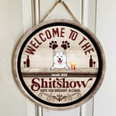 Pawzity Welcome To The Shitshow Hope You Brought Alcohol Funny Signs, Gifts For Dog Lovers, Wooden Vintage Background , Dog Mom Gifts