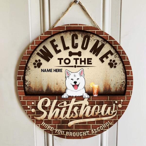 Pawzity Welcome To The Shitshow Hope You Brought Alcohol Custom Wooden Signs, Gifts For Dog Lovers, Retro Brick , Dog Mom Gifts