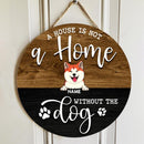 Round Wooden Door Sign, Personalized Gift For Dog Lovers, A House Is Not A Home Without The Dogs , Dog Mom Gifts