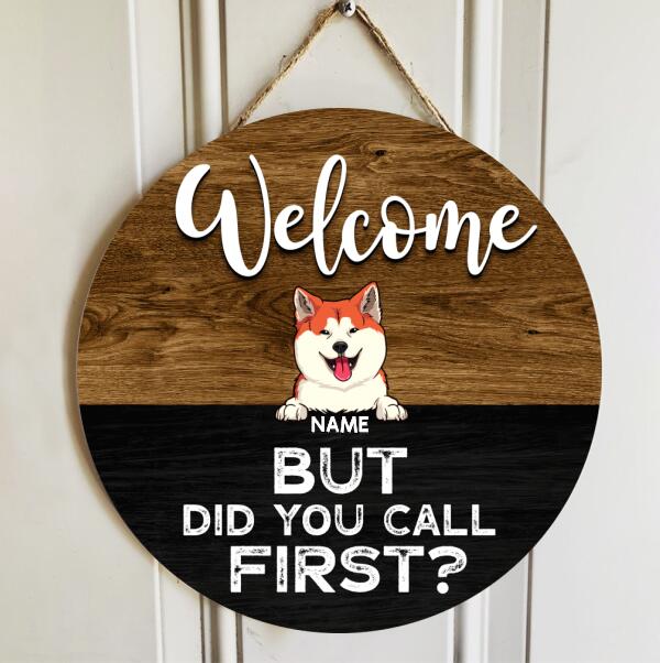 Round Wooden Door Sign, Personalized Gift For Dog & Cat Lovers, Welcome But Did You Call First