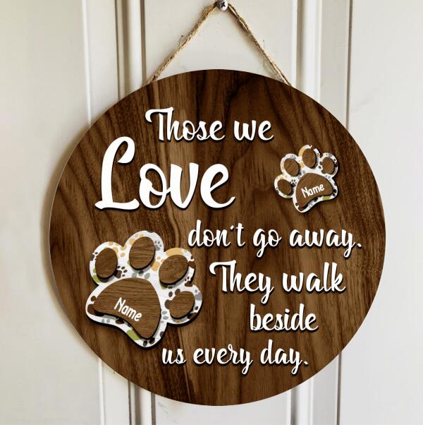 Pawzity Pet Memorial Signs, Pet Sympathy Gifts, Those We Love Don't Go Away They Walk Beside Us Everyday Custom Wooden Signs