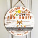 Pawzity Welcome To Our Pool House Custom Wooden Signs, Gifts For Pet Lovers, Chill Drink Chat Welcome Door Signs