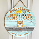 Pawzity Welcome To Our Poolside Oasis Custom Wooden Signs, Gifts For Pet Lovers, Swim Play Chill Welcome Door Signs