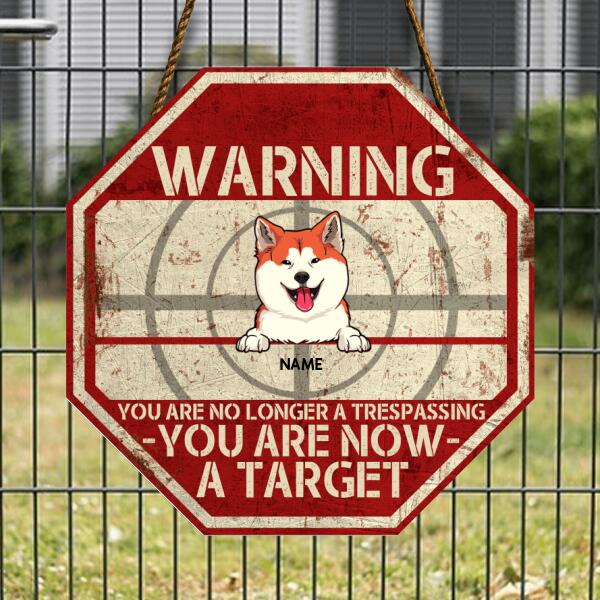 Pawzity Funny Warning Signs, Gifts For Dog Lovers, You Are No Longer A Trespassing You Are Now A Target , Dog Mom Gifts