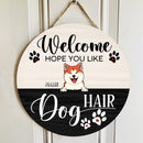 Pawzity Welcome Door Signs, Gifts For Dog Lovers, Hope You Like Dog Hair Funny Signs , Dog Mom Gifts
