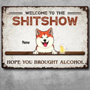 Pawzity Welcome To Our Shitshow Metal Welcome Sign, Gifts For Pet Lovers, Hope You Brought Alcohol