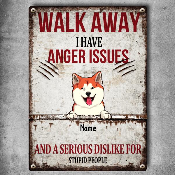 Pawzity Metal Yard Sign, Gifts For Dog Lovers, Walk Away We Have Anger Issues And A Serious Dislike For Stupid People