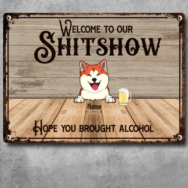 Pawzity Welcome To Our Shitshow Metal Bar Signs, Gifts For Pet Lovers, Hope You Brought Alcohol Welcome Signs