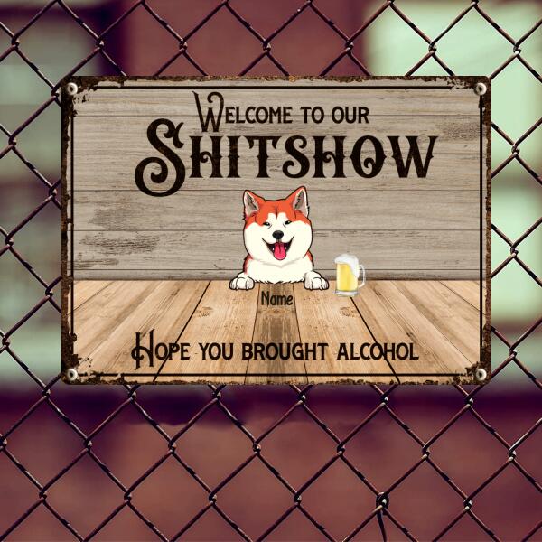 Pawzity Welcome To Our Shitshow Metal Bar Signs, Gifts For Pet Lovers, Hope You Brought Alcohol Welcome Signs