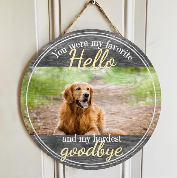 Pawzity Custom Wooden Signs, Pet Memorial Gifts, You Are My Favorite Hello And My Hardest Goodbye Memorial Signs