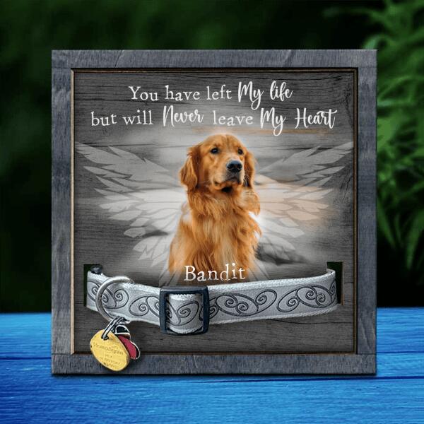 Personalized Pet Memorial Collar Sign, Pet Sympathy Gifts, You Have Left My Life But Will Never Leave My Heart