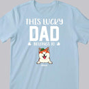 Happy St. Patrick's Day, This Lucky Dad Belongs To, Personalized Dog & Cat Breeds T-shirt, Gifts For Pet Lovers